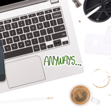 Anyways... Sticker - Moon Light Sticker Co.