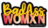 Badass Womxn Sticker - Moon Light Sticker Co.
