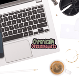 Chronically Overstimulated Sticker - Moon Light Sticker Co.