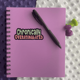 Chronically Overstimulated Sticker - Moon Light Sticker Co.