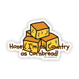 Country As Cornbread Sticker - Moon Light Sticker Co.