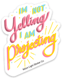 I'm Not Yelling Sticker - Moon Light Sticker Co.