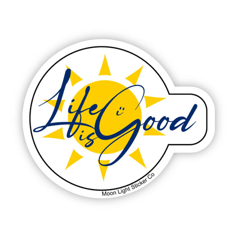 Life is Good Sticker - Moon Light Sticker Co.