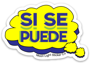 Si Se Puede Sticker - Moon Light Sticker Co.