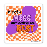 Bit of a Mess Sticker - Moon Light Sticker Co.