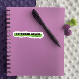 Go Touch Grass Sticker - Moon Light Sticker Co.