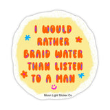 I'd Rather Braid Water Sticker - Moon Light Sticker Co.