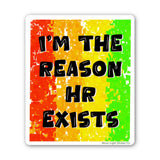 I'm The Reason H.R. Exists Sticker - Moon Light Sticker Co.