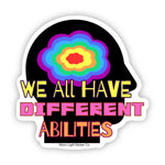 We All Have Different Abilities Sticker - Moon Light Sticker Co.