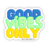Good Vibes Only Sticker - Moon Light Sticker Co.