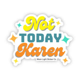 Not Today Karen Sticker - Moon Light Sticker Co.