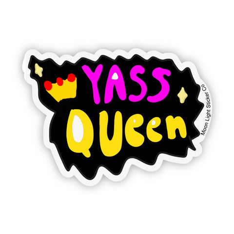 Yaasss Queen Sticker - Moon Light Sticker Co.